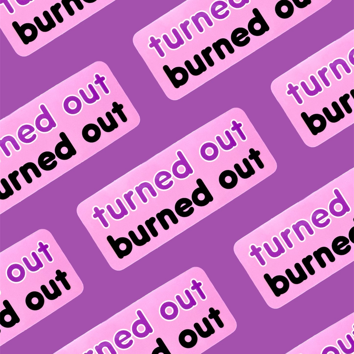 Turned Out Burned Out Sticker