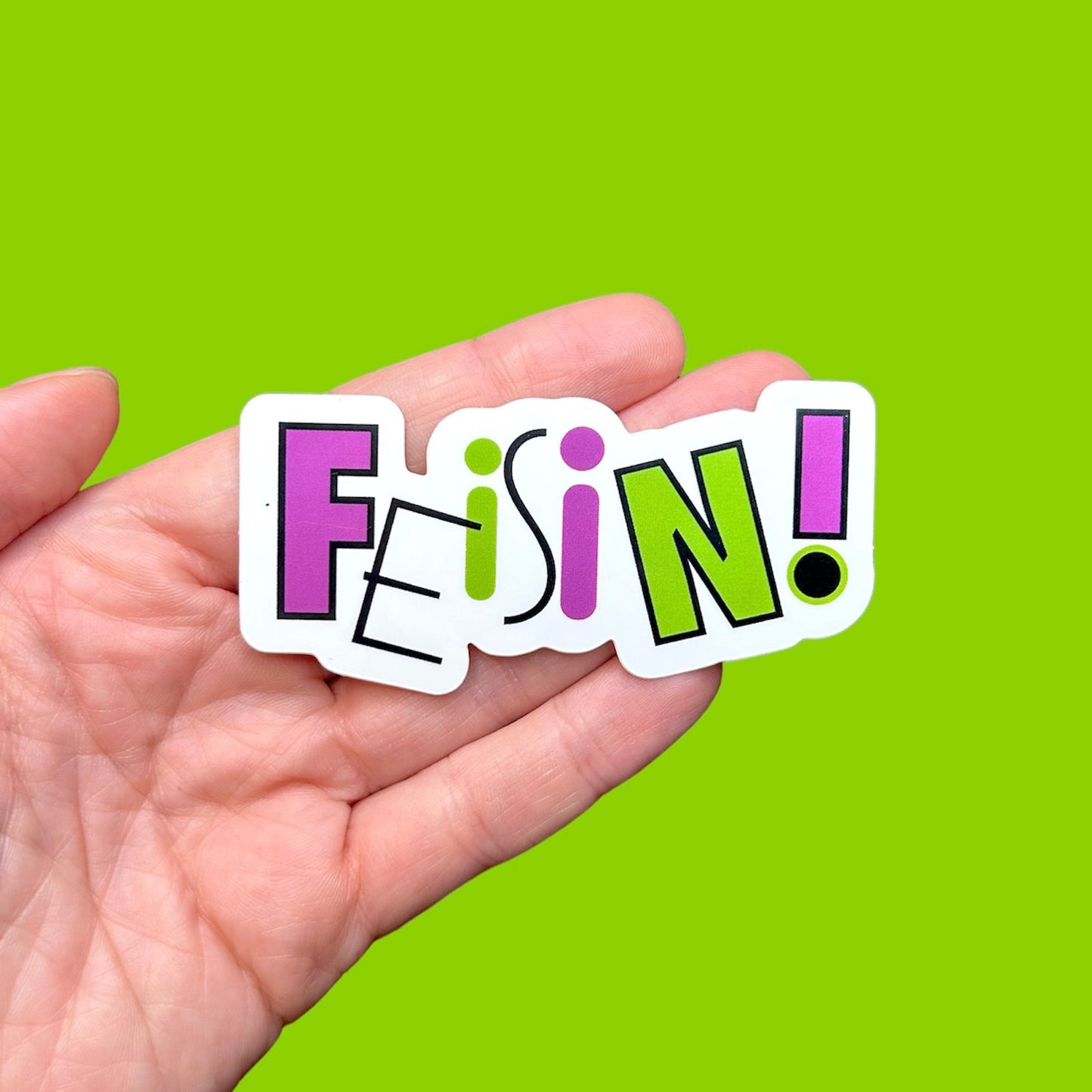 Totally FEISIN! Sticker