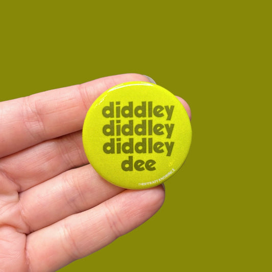Diddley Diddley Diddley Dee Button