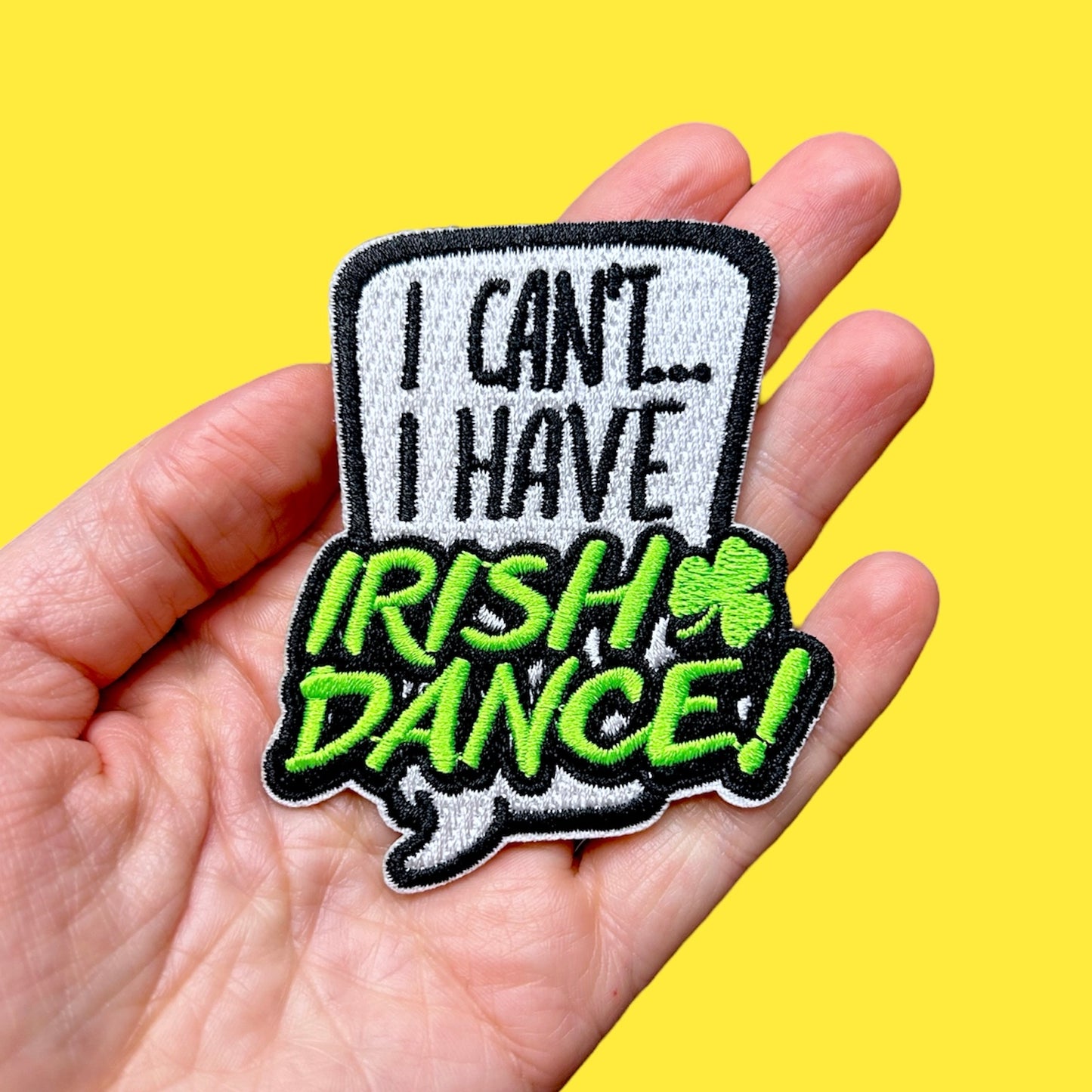 I Can't...I Have Irish Dance! Iron-On Patch